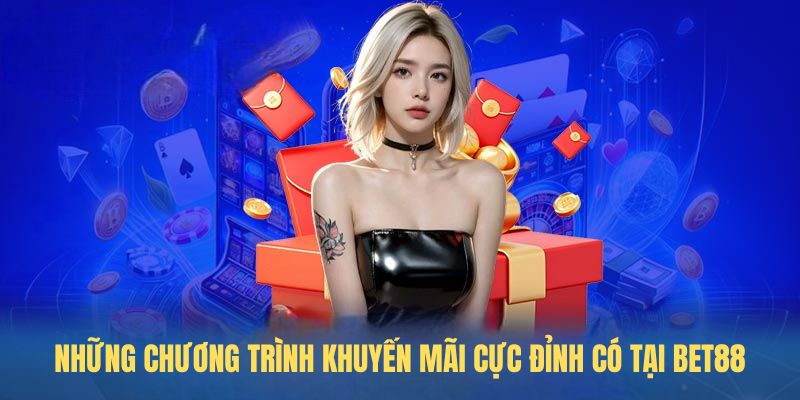 Những chương trình khuyến mãi cực đỉnh có tại BET88
