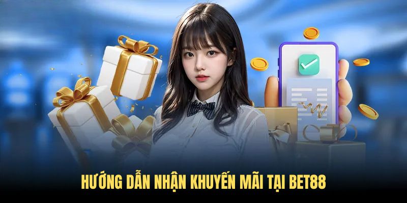 Hướng dẫn nhận khuyến mãi tại BET88